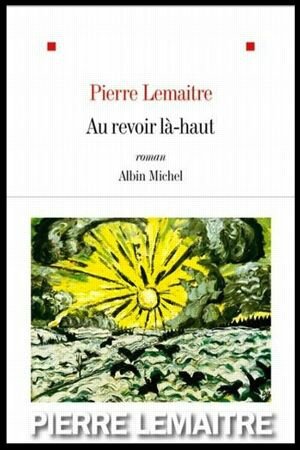Couverture Au revoir là-haut Pierre Lemaitre